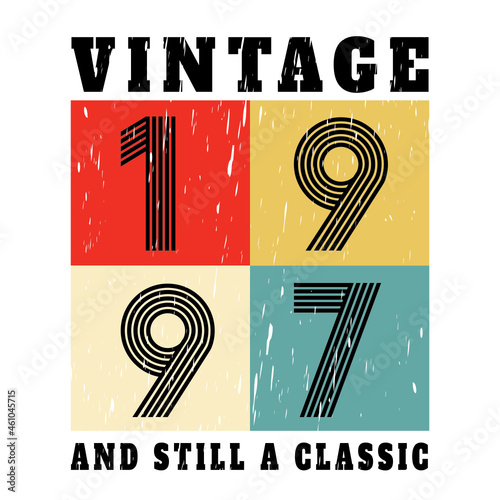 vintage 1997 and still a classic, 1997 birthday typography design for T-shirt