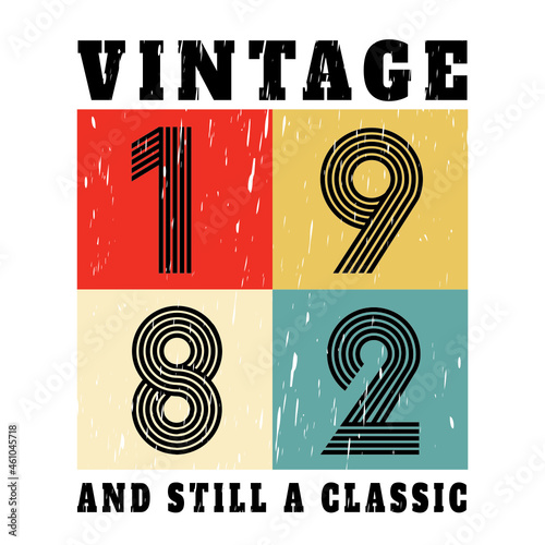 vintage 1982 and still a classic, 1982 birthday typography design for T-shirt
