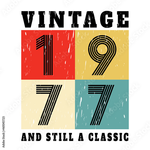 vintage 1977 and still a classic, 1977 birthday typography design for T-shirt