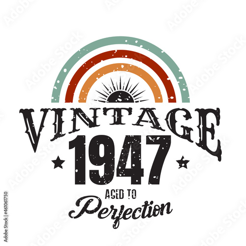vintage 1947 Aged to perfection, 1947 birthday typography design for T-shirt