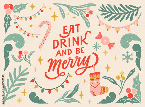Eat, drink and be Merry. Vintage greeting postcard. Linocut typographic banner. Colorful floral elements. Christmas decorations, snow ball, garlands, sock, candies illustrations.