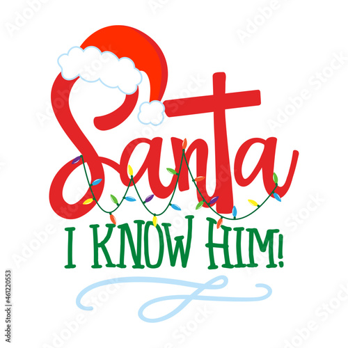 Santa! I know him! - Funny phrase for Christmas. Hand drawn lettering for Xmas greeting cards, invitations. Good for t-shirt, mug, gift, printing press, holiday quotes. 