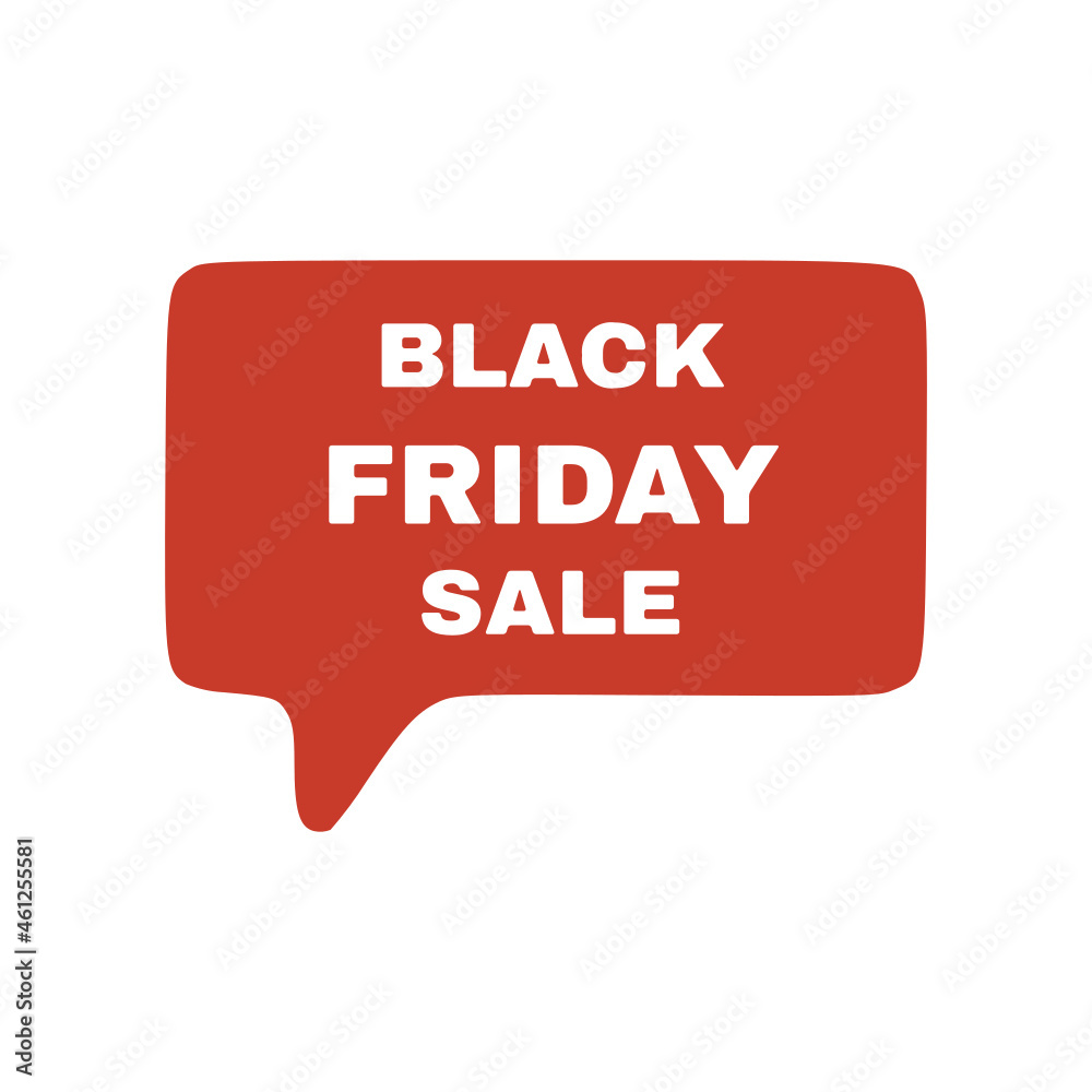 Black friday sale and speech bubble Black friday sale and speech bubble