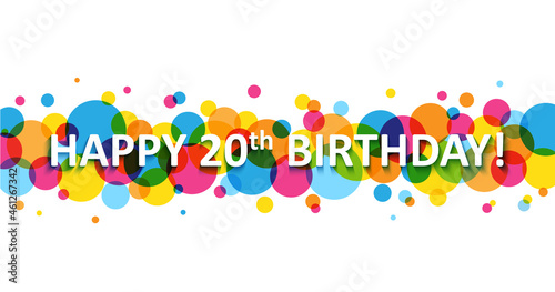 HAPPY 20th BIRTHDAY! typography banner on colorful vector circles on white background