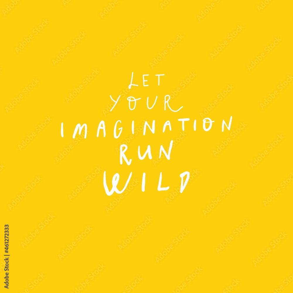 Vector handwritten funny motivational quote: let your imagination run wild