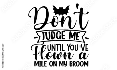 Don't judge me until you've flown a mile on my broom, Corona virus, funny Home Quarantine illustration, funny sayings, funny shirts for wine drinkers