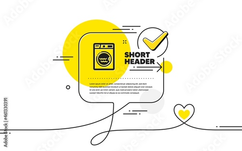 Laundry icon. Continuous line check mark chat bubble. Washing machine sign. Hotel service symbol. Laundry icon in chat comment. Talk with heart banner. Vector