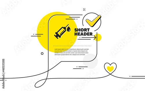 Medical syringe icon. Continuous line check mark chat bubble. Medicine vaccine sign. Pharmacy medication symbol. Medical syringe icon in chat comment. Talk with heart banner. Vector