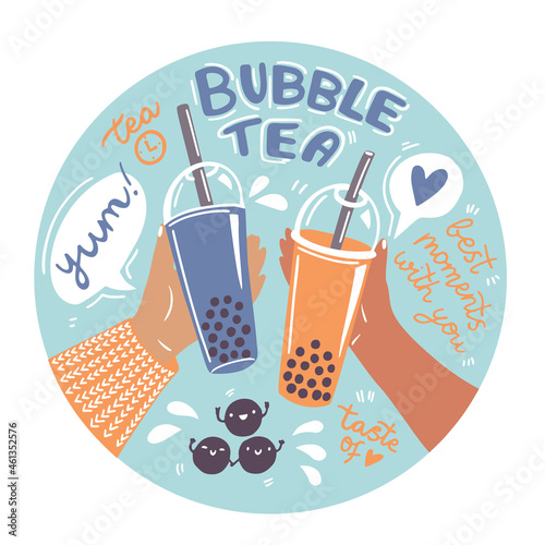 Bubble Tea vector illustration - two hands holding plastic cups with straws, positive hand written slogan phrases. Concept of friends drinking milk tea together. 