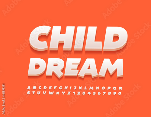 Vector concept sign Child Dream. Cute modern Font. Funny Alphabet Letters and Numbers set