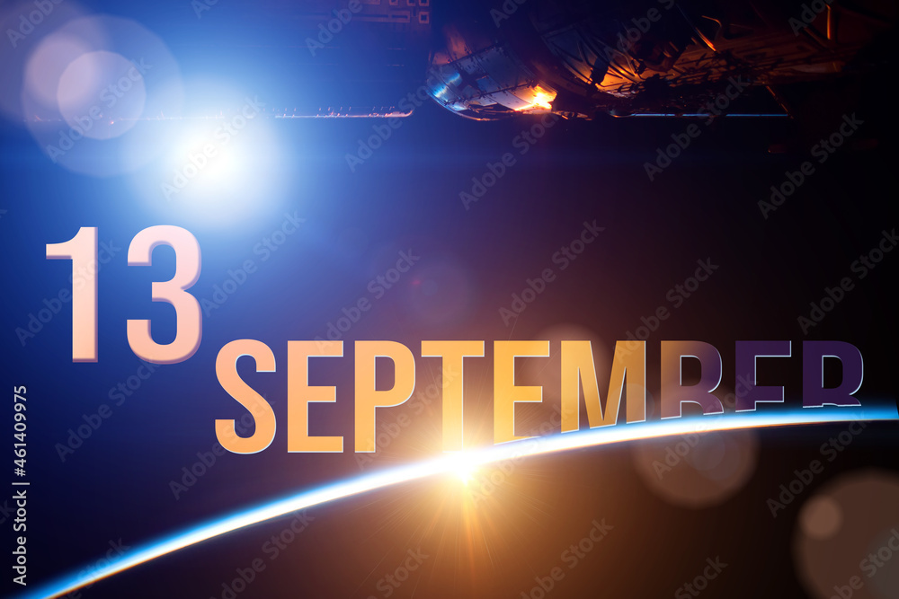 September 13rd. Day 13 of month, Calendar date. The spaceship near earth globe planet with sunrise and calendar day. Elements of this image furnished by NASA. Autumn month, day of the year concept.
