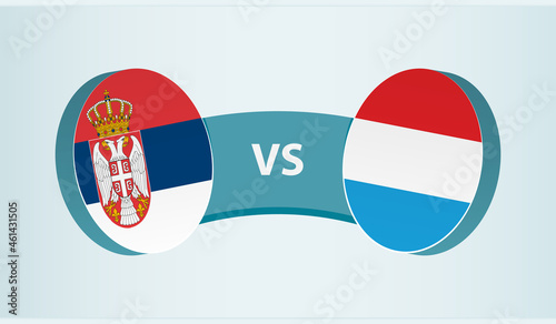 Serbia versus Luxembourg, team sports competition concept.
