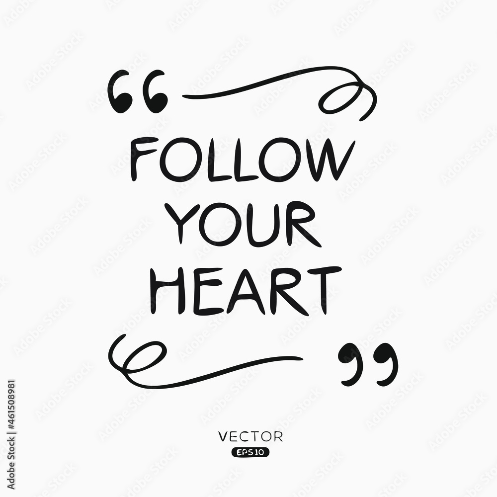 Fototapeta premium Creative quote design (Follow your heart), can be used on T-shirt, Mug, textiles, poster, cards, gifts and more, vector illustration.
