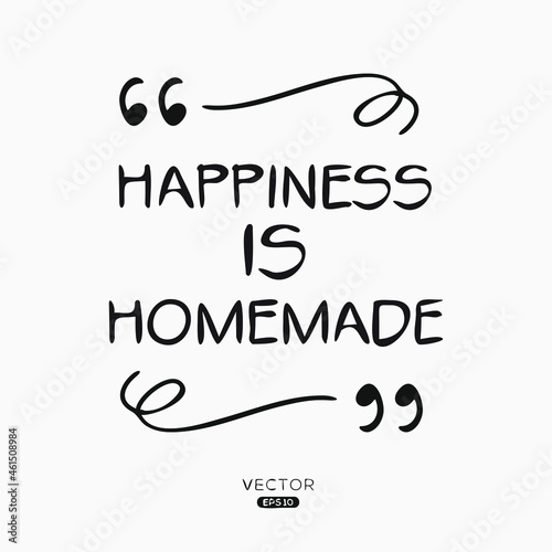 Creative quote design (happiness is homemade), can be used on T-shirt, Mug, textiles, poster, cards, gifts and more, vector illustration.