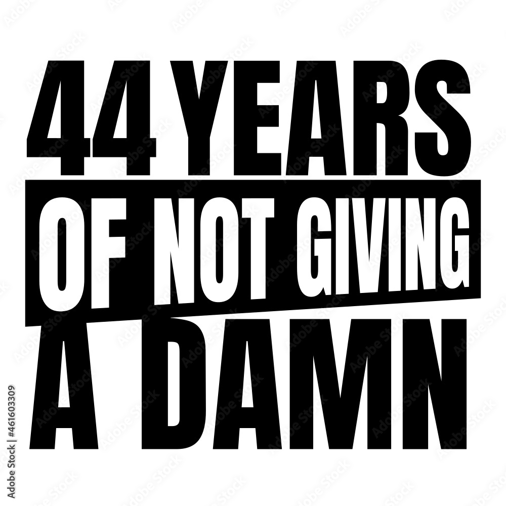 44 Years of not giving a damn, forty four, Birthday, 44th Birthday Gifts for Men Women