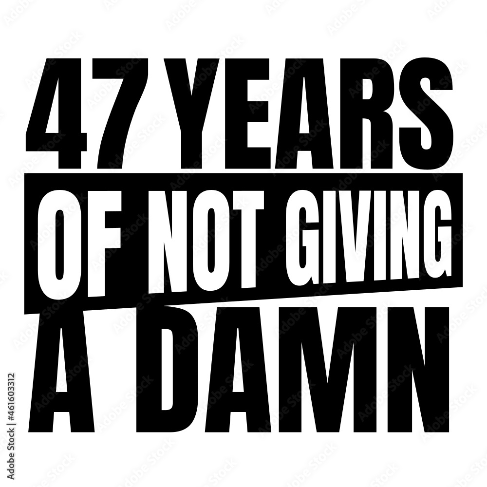 47 Years of not giving a damn, forty seven, Birthday, 47th Birthday Gifts for Men Women