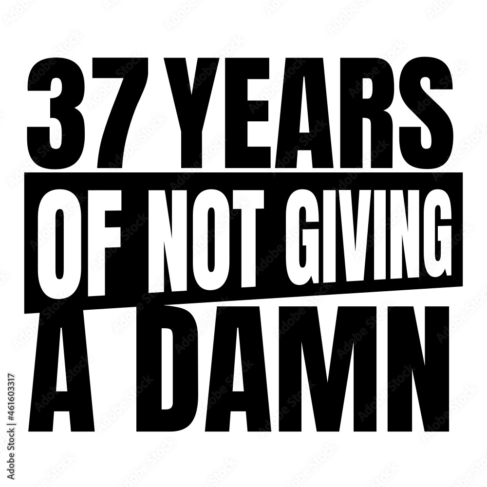 37 Years of not giving a damn, thirty seven, Birthday, 37th Birthday Gifts for Men Women