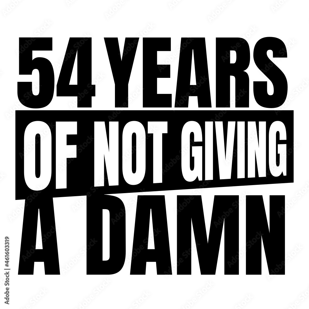 54 Years of not giving a damn, fifty four, Birthday, 54th Birthday Gifts for Men Women 54 Years of not giving a damn, fifty four, Birthday, 54th Birthday Gifts for Men Women