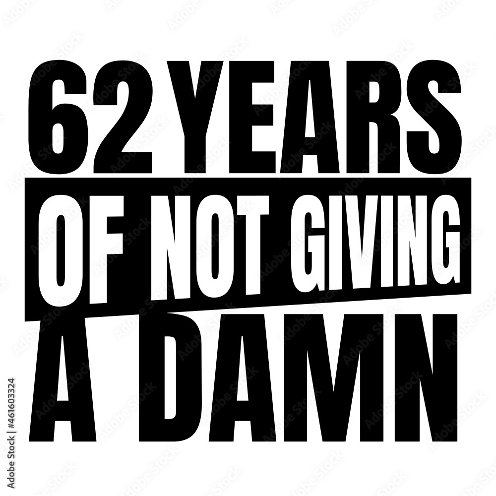 62 Years of not giving a damn, sixty two, Birthday, 62th Birthday Gifts for Men Women