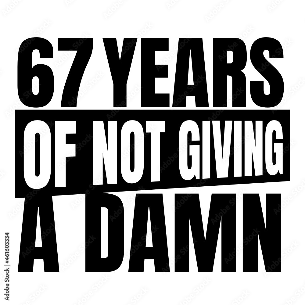 67 Years of not giving a damn, sixty seven, Birthday, 67th Birthday Gifts for Men Women