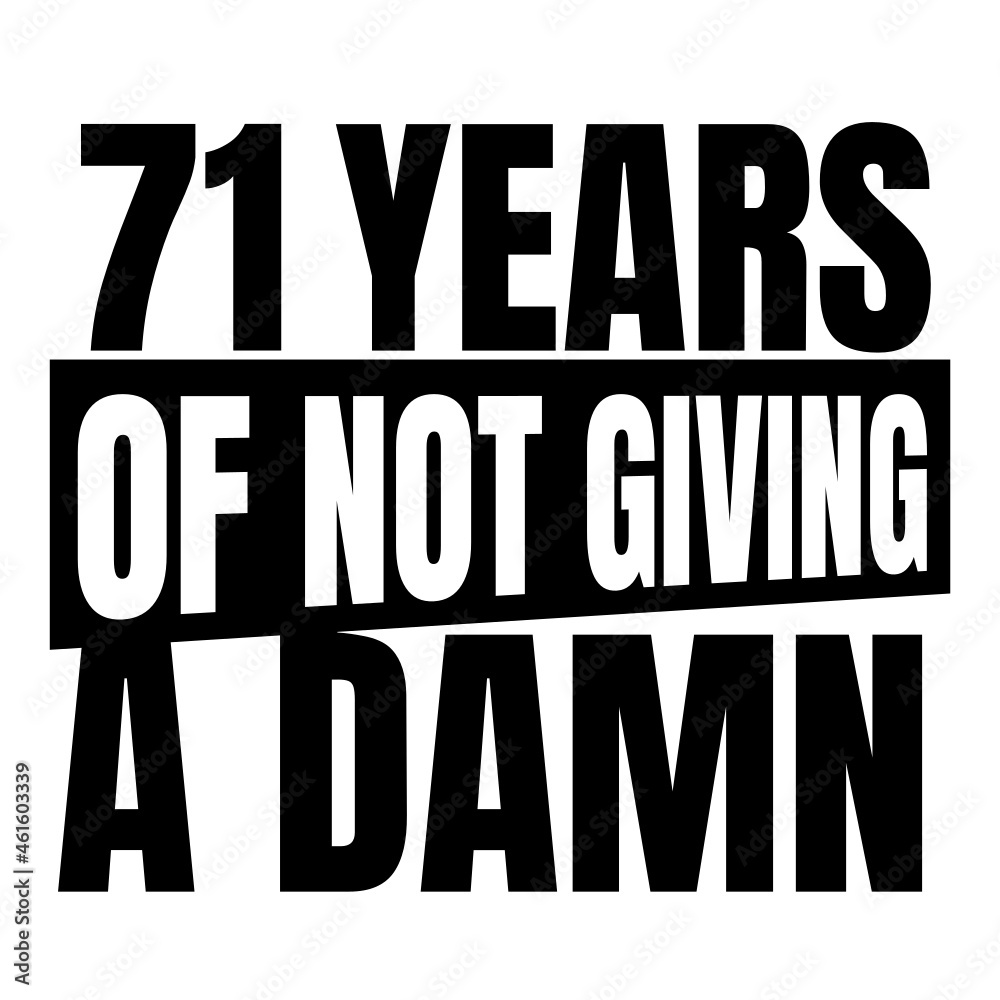 71 Years of not giving a damn, seventy one, Birthday, 71th Birthday Gifts for Men Women