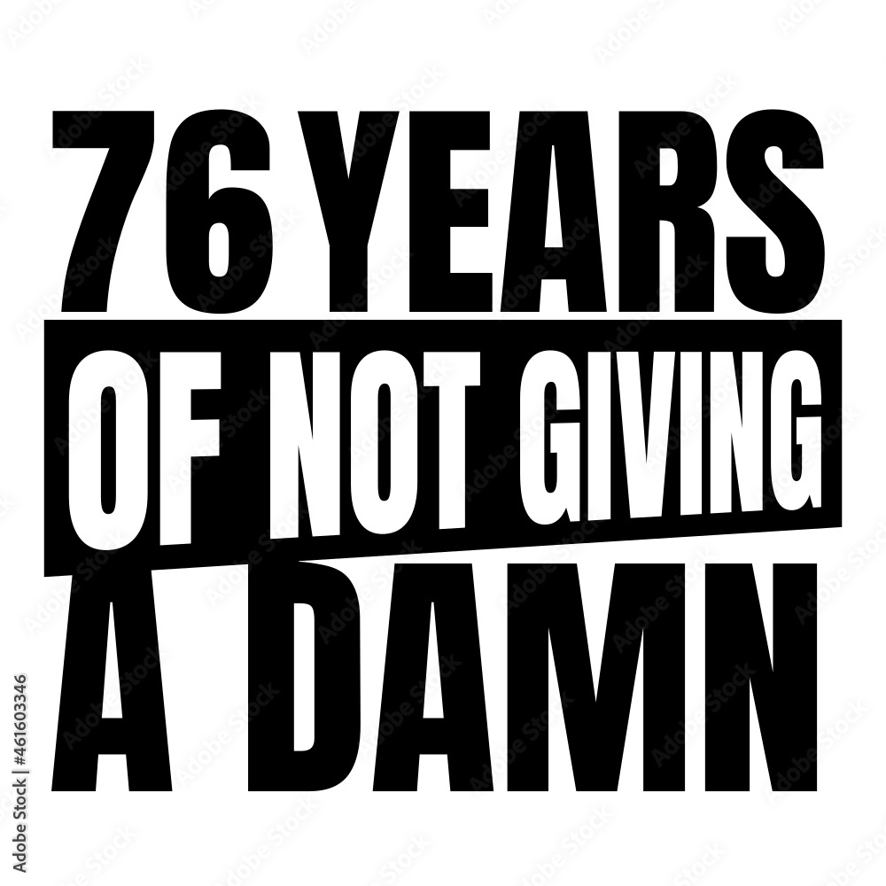 76 Years of not giving a damn, seventy six, Birthday, 76th Birthday Gifts for Men Women