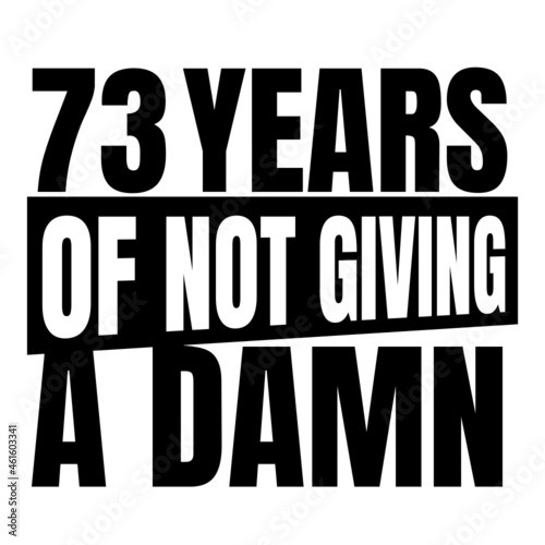 73 Years of not giving a damn, seventy three, Birthday, 73th Birthday Gifts for Men Women