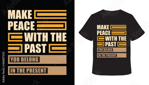Make peace with the past typography t-shirt design