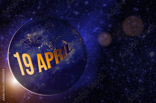 April 19th. Day 19 of month, Calendar date. Earth globe planet with sunrise and calendar day. Elements of this image furnished by NASA. Spring month, day of the year concept.