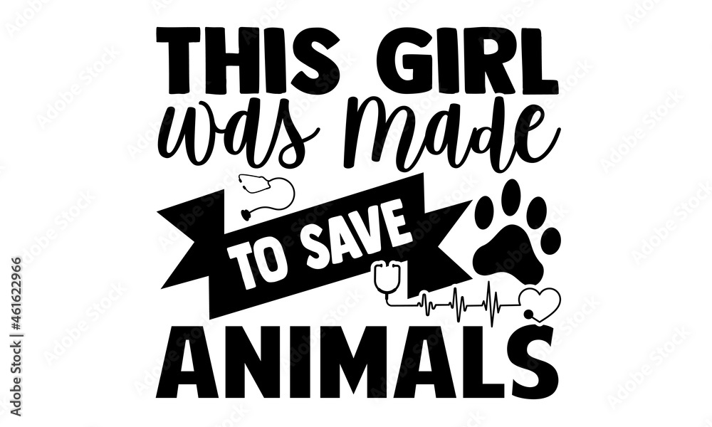 This girl was made to save animals- Veterinarian t shirts design, Hand drawn lettering phrase, Calligraphy t shirt design, Isolated on white background, svg Files for Cutting Cricut, Silhouette, EPS