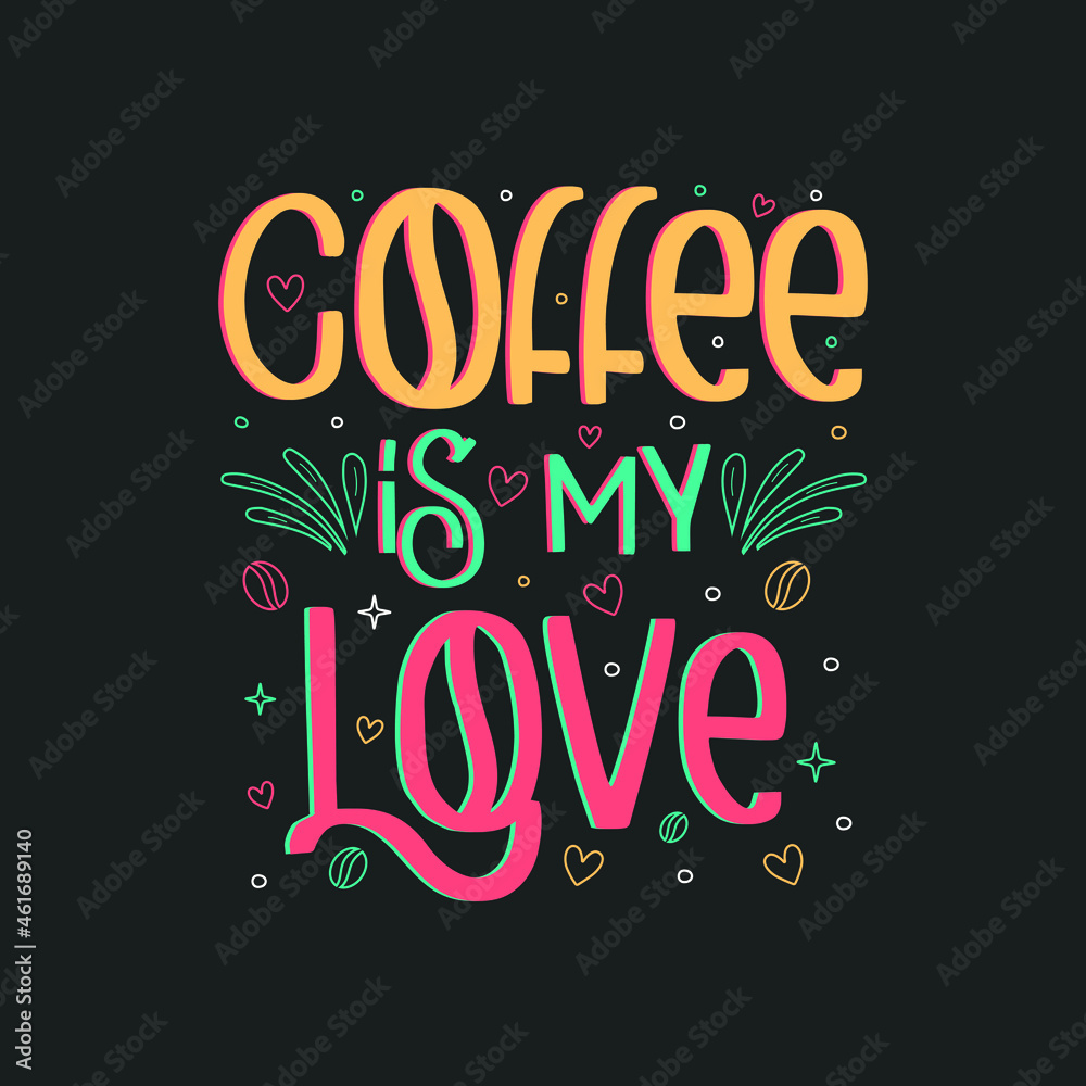 Coffeee is my love in life lettering quote
