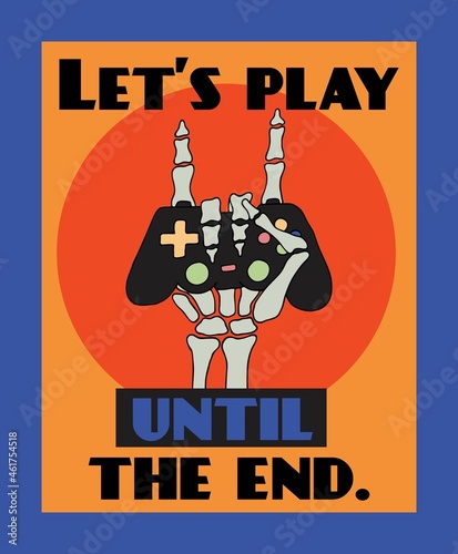 Let's play until the end. The skeleton's hand holds a joystick. Retro poster.