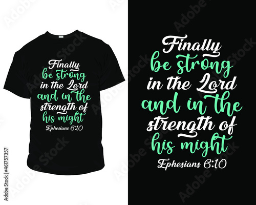 Finally, be strong in the Lord and in the strength bible verse t shirts, bible verse t shirt design,