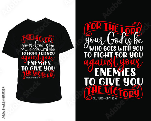 For the Lord your God is he who goes with you bible verse t shirts, bible verse t shirt design,