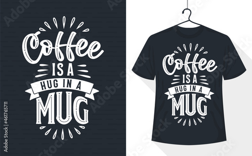 Coffee lettering t-shirt, coffee is a hug in a mug