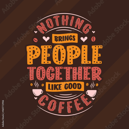 Nothing brings people together like good coffee