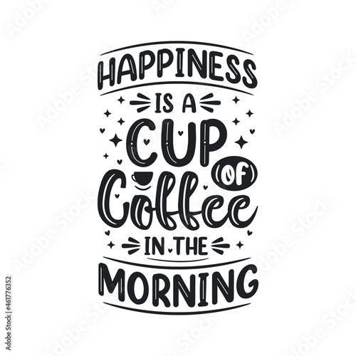 Happiness is a cup of coffee in the morning