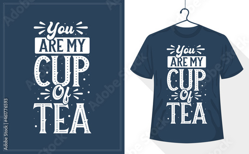 You're My Cup of Tea, Tea quotes typography design