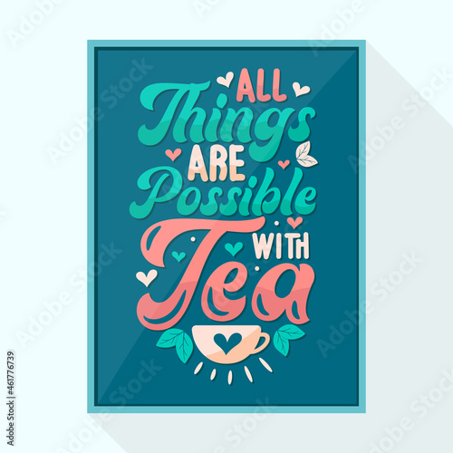 All things are possible with Tea  tea quote lettering