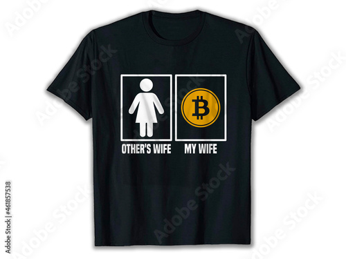 Other's Wife My Wife, Bitcoin Wife t-shirt, bitcoin wife, wife shirt, bitcoin t-shirt design, ethereum t-shirt, crypto t-shirt, crypto t-shirt designs, best crypto t-shirts, funny crypto shirts,