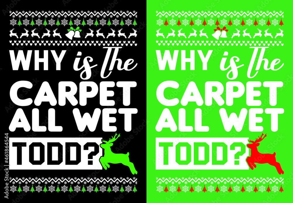 Why is The Carpet All Wet Todd T shirt design