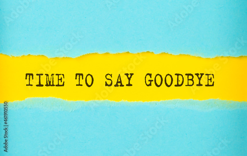 Obraz na płótnie TIME TO SAY GOODBYE text on the torn paper , yellow background