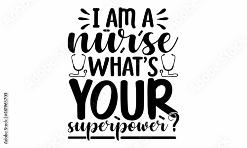 I am a nurse what's your superpower, quote funny creative handwritten text nursing quote gift idea perfect to used, mug, Ink illustration