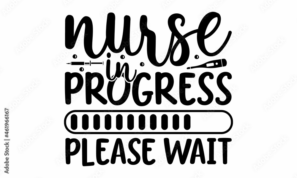 Nurse in progress please wait, quote funny creative handwritten text nursing quote gift idea perfect to used, mug, Ink illustration