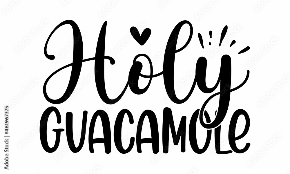 Holy guacamole, with crown, handwritten of black ink on a white background, pillow, mug, sticker and other Printing media, calligraphy vector illustration Holy guacamole, with crown, handwritten of black ink on a white background, pillow, mug, sticker and other Printing media, calligraphy vector illustration