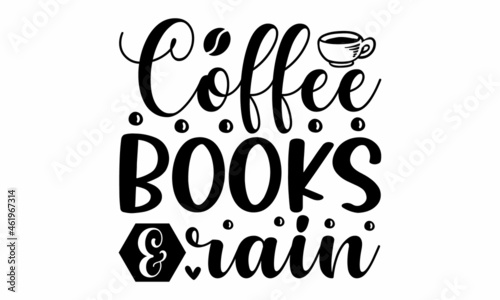 Coffee books & rain, hand lettering inscription positive quote design, motivation and inspiration phrase, poster, crad, label, mug and gift design