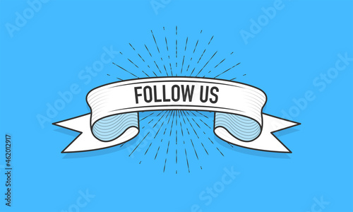 Ribbon with the inscription Follow US. Old vintage ribbon banner in engraving style and light rays on the blue background. Hand drawing. Vector illustration.