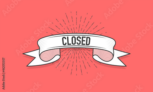 Ribbon with the inscription Closed. Old vintage ribbon banner in engraving style and light rays on the red background. Hand drawing. Vector illustration.