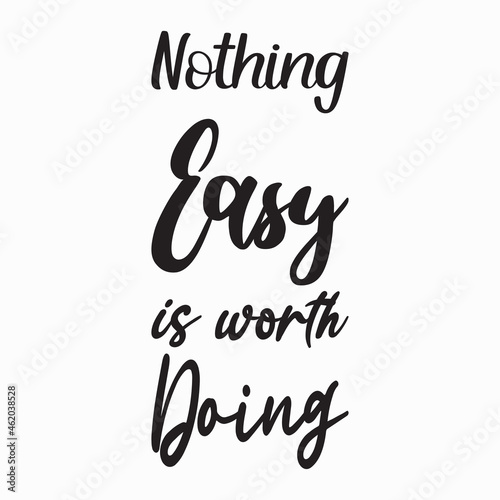 nothing easy is worth doing letter quote