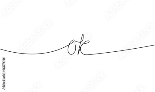Calligraphic inscription of word "ok" as continuous line drawing on white  background